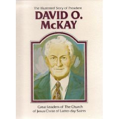 Beispielbild fr The illustrated story of President David O. McKay (Great leaders of the Church of Jesus Christ of Latter-day Saints) zum Verkauf von Orion Tech