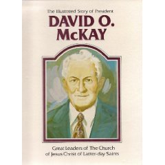 Imagen de archivo de The illustrated story of President David O. McKay (Great leaders of the Church of Jesus Christ of Latter-day Saints) a la venta por Orion Tech