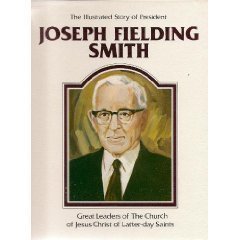 Stock image for The illustrated story of President Joseph Fielding Smith (Great leaders of the Church of Jesus Christ of Latter-Day Saints) for sale by Sorefeettwo