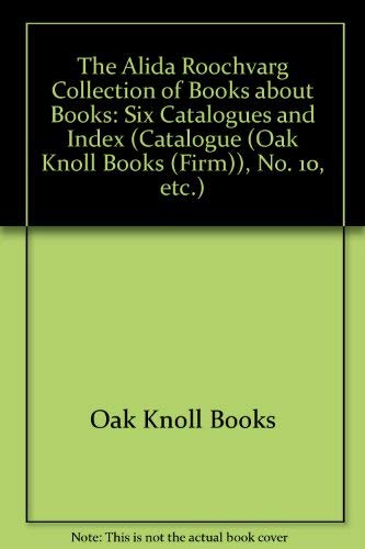 Stock image for THE ALIDA ROOCHVARG COLLECTION OF BOOKS ABOUT BOOKS: Six Catalogues and Index for sale by David H. Gerber Books (gerberbooks)