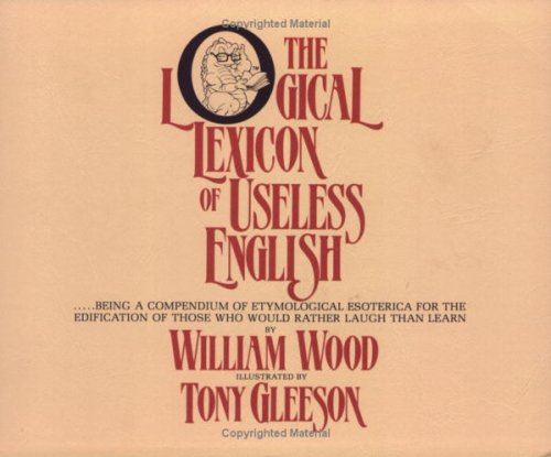 Imagen de archivo de Logical Lexicon of Useless English a la venta por Open Books