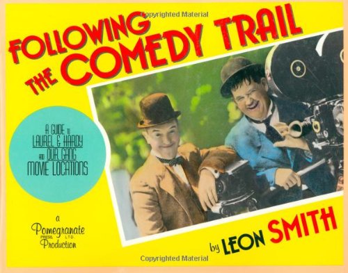 9780938817055: Following the Comedy Trail: A Guide to Laurel and Hardy and Our Gang Film Locations