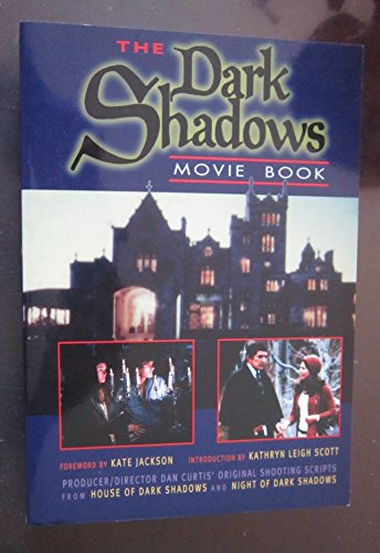 9780938817482: The Dark Shadows Movie Book: Producer/Director Dan Curtis' Original Shooting Scripts from House of Dark Shadows and Night of Dark Shadows