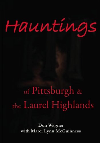 Stock image for Hauntings of Pittsburgh & the Laurel Highlands for sale by St Vincent de Paul of Lane County