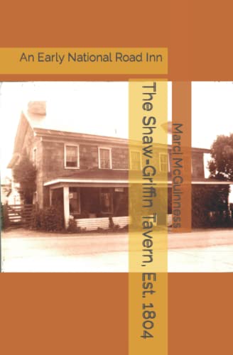 Stock image for The Shaw-Griffin Tavern, Est. 1804: An Early National Road Inn for sale by Books Unplugged