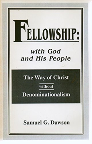 Stock image for Fellowship: With God and His People : The Way of Christ Without Denominationalism for sale by ThriftBooks-Atlanta