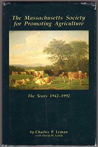 Beispielbild fr The Massachusetts Society for Promoting Agriculture, 1942-1992 by David W. Lynch and Charles P. Lyman (1992, Hardcover) : David W. Ly. zum Verkauf von Streamside Books