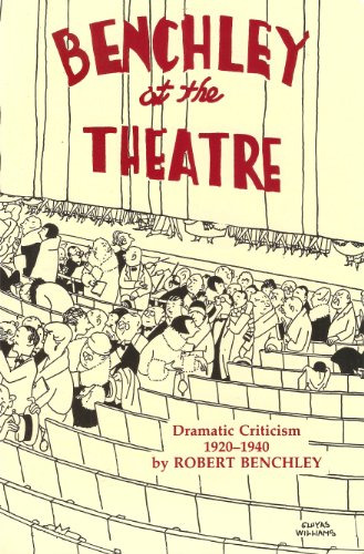 Beispielbild fr Benchley at the Theatre: Dramatic Criticism, 1920-1940 zum Verkauf von HPB Inc.