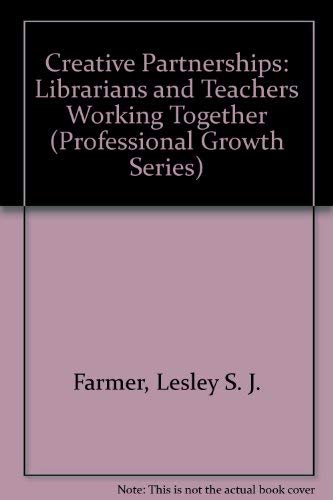 9780938865131: Creative Partnerships: Librarians and Teachers Working Together (Professional Growth Series)