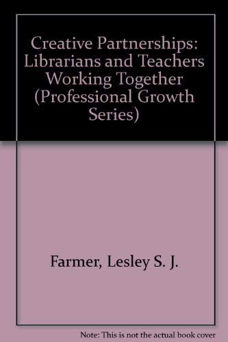 Stock image for Creative Partnerships: Librarians and Teachers Working Together (Professional Growth Series) for sale by Irish Booksellers