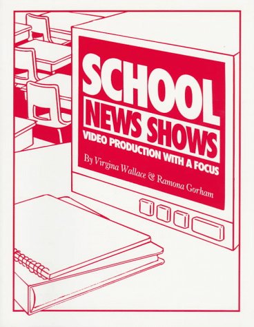 Stock image for School News Shows: Video Production With a Focus (Professional Growth Series) for sale by Dailey Ranch Books