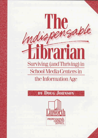 Beispielbild fr The Indispensable Librarian : Surviving (And Thriving) in School Media Centers in the Information Age zum Verkauf von Better World Books