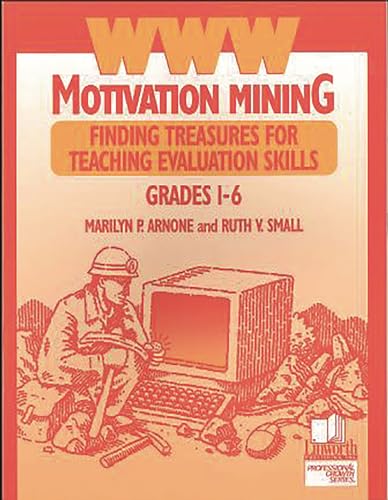 Stock image for WWW Motivation Mining: Finding Treasures for Teaching Evaluation Skills, Grades 1-6 (Professional Growth) for sale by The Book Cellar, LLC