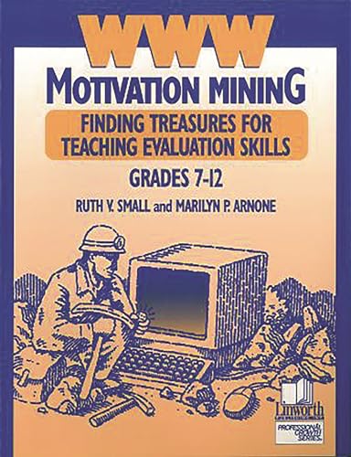 Stock image for Www Motivation Mining: Finding Treasures for Teaching Evaluation Skills, Grades 7-12 (Professional Growth) for sale by Bookmans