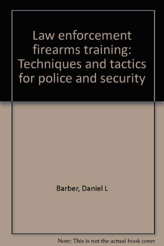 9780938895039: Law enforcement firearms training: Techniques and tactics for police and security