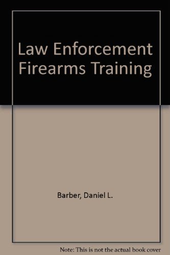 Imagen de archivo de Law Enforcement Firearms Training - Second Edition - Techniques and Tactics for Police and Security a la venta por About Books