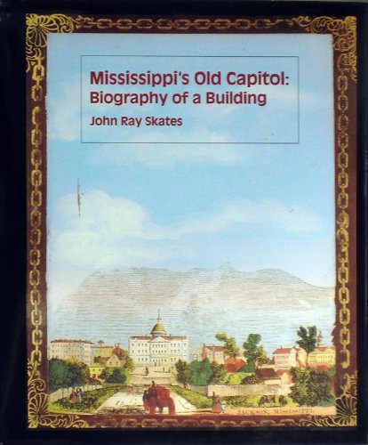 Stock image for Mississippi's Old Capitol: Biography of a Building for sale by Wonder Book