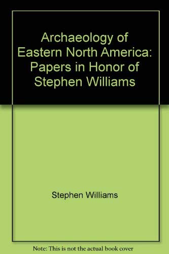 Beispielbild fr Archaeology of Eastern North America Papers in Honor of Stephen Williams zum Verkauf von Michener & Rutledge Booksellers, Inc.