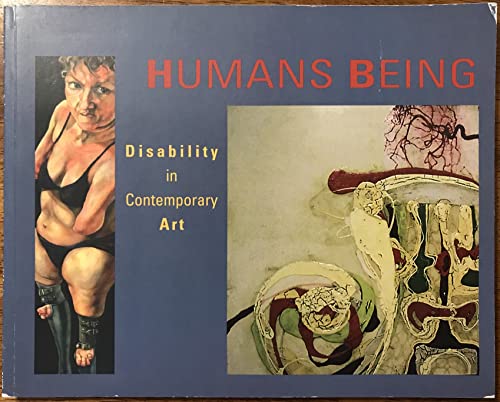 Imagen de archivo de HUMANS BEING DISABILITY IN CONTEMPORARY ART APRIL 1, 2006-JUNE 4, 2006 a la venta por Hoosac River Books