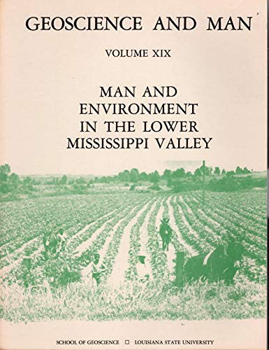 Stock image for Man and Environment in the Lower Mississippi Valley - Geoscience and Man Volume 19 for sale by Zubal-Books, Since 1961