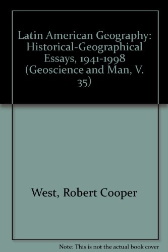 Stock image for Latin American Geography: Historical-Geographical Essays, 1941-1998 (Geoscience and Man) for sale by HPB-Red