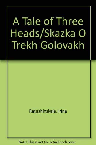 Imagen de archivo de A Tale of Three Heads/Skazka O Trekh Golovakh (English and Russian Edition) a la venta por HPB-Red