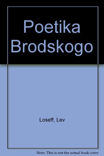 Poetika Brodskogo (9780938920854) by Loseff, Lev