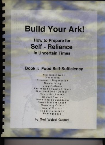 Stock image for Build Your Ark!: How to Prepare for Self-Reliance in Uncertain Times (Ark Institute Self-Sufficiency, Vol 1) for sale by Amazing Books Pittsburgh