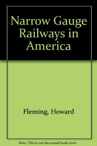 Stock image for Narrow Gauge Railways in America for sale by Wonder Book