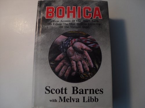 Imagen de archivo de Bohica A True Account Of One Man's Battle To Expose The Most Heinous Cover-Up Of The Vietnam Saga! a la venta por RPL Library Store