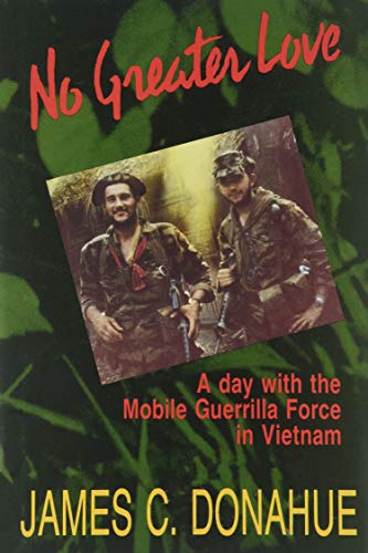 Imagen de archivo de No Greater Love : A day with the Mobile Guerrilla Force in Vietnam a la venta por Front Cover Books