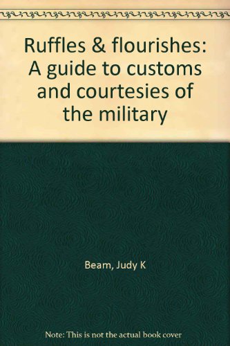 Stock image for Ruffles & flourishes: A guide to customs and courtesies of the military for sale by ThriftBooks-Atlanta