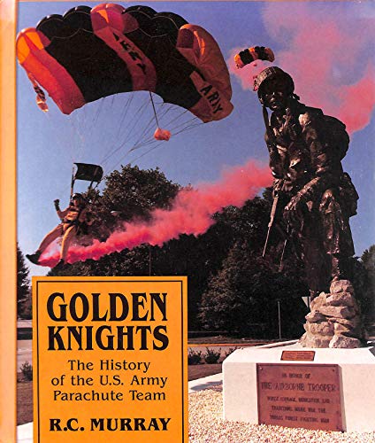 Imagen de archivo de Golden Knights: The history of the U.S. Army Parachute Team a la venta por HPB-Emerald