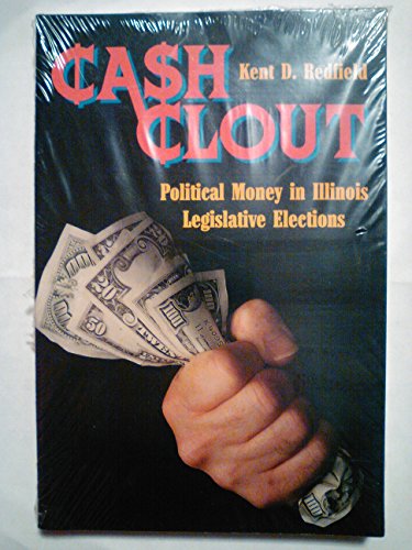 Imagen de archivo de Cash Clout: Political Money in Illinois Legislative Elections a la venta por dsmbooks