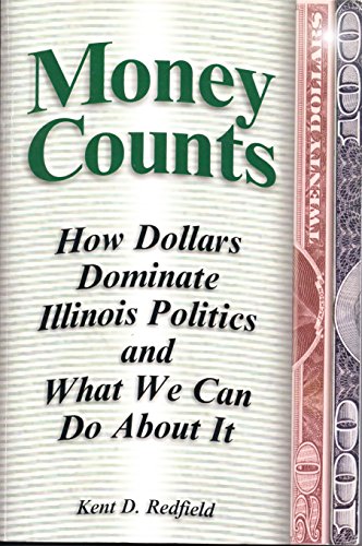 Beispielbild fr Money Counts: How Dollars Dominate Illinois Politics and What We Can Do About It zum Verkauf von Wonder Book