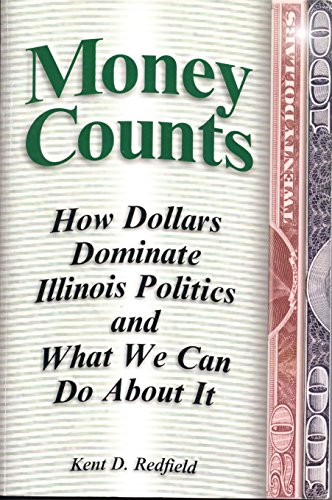 Stock image for Money Counts: How Dollars Dominate Illinois Politics and What We Can Do About It for sale by Wonder Book
