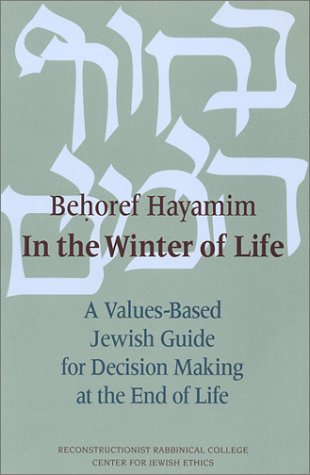 Stock image for Behoref Hayamim: In the Winter of Life: A Values-Based Jewish Guide for Decision-Making at the End of Life for sale by More Than Words