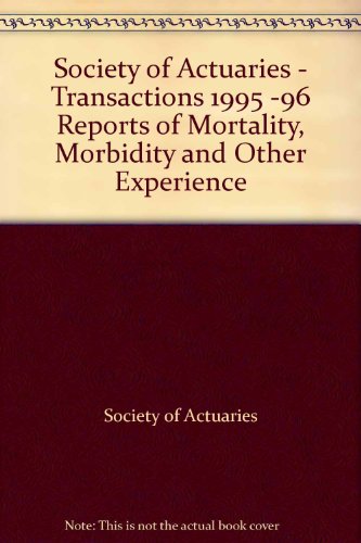 Imagen de archivo de Society of Actuaries - Transactions 1995 -96 Reports of Mortality, Morbidity and Other Experience a la venta por HPB-Red