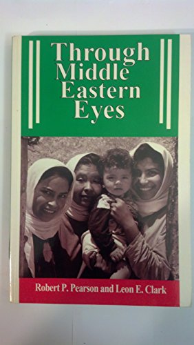 Stock image for Through Middle Eastern Eyes Robert P. Pearson and Leon E. Clark for sale by Broad Street Books