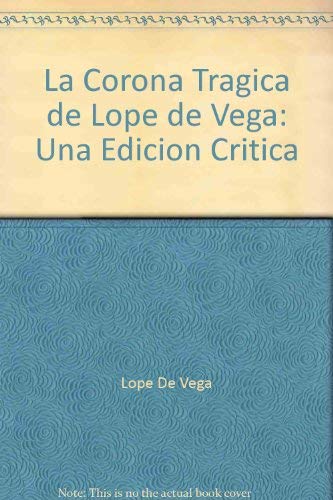 Beispielbild fr La corona tragica de Lope de Vega Una edicion critica zum Verkauf von T. A. Borden Books