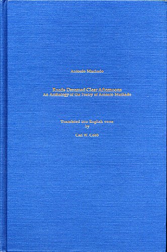 Roads Dreamed Clear Afternoons: An Anthology of the Poetry of Antonio MacHado/English Spanish (English, Spanish and Spanish Edition) (9780938972235) by Machado, Antonio; Cobb, Carl W.