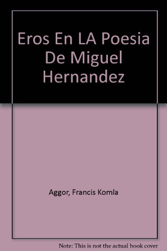 Beispielbild fr EROS EN LA POESIA DE MIGUEL HERNANDEZ - firmado por autor zum Verkauf von Libros de papel