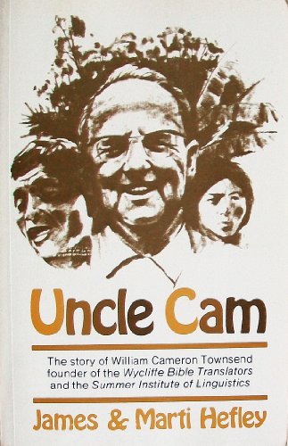 Beispielbild fr Uncle Cam: The Story of William Cameron Townsend, Founder of the Wycliffe Bible Translators and the Summer Institute of Linguistics zum Verkauf von Wonder Book