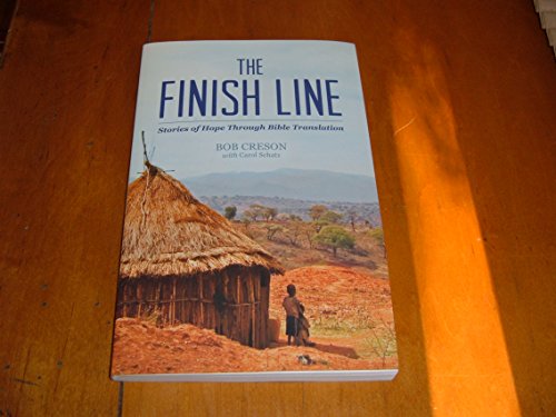 Stock image for The Finish Line: Stories of Hope Through Bible Translation for sale by SecondSale