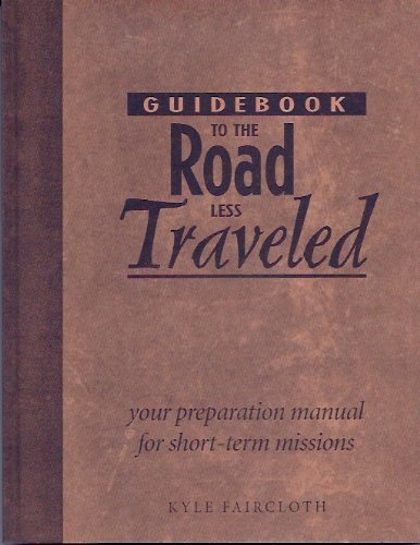 9780938978275: Guidebook to the road less traveled: Your preparation manual for short-term m...