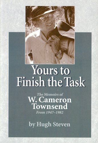 Beispielbild fr Yours to Finish the Task: The Memoirs of W. Cameron Townsend (From 1947-1982) zum Verkauf von Books From California