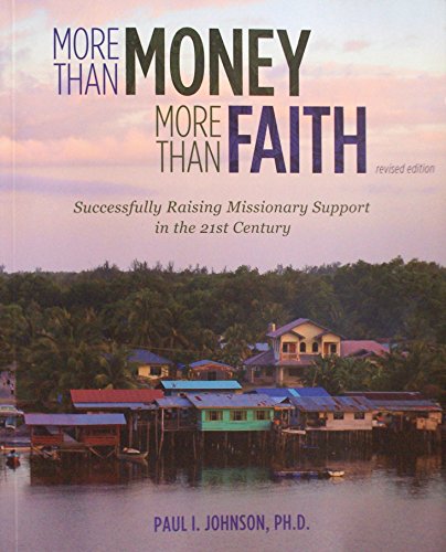 Beispielbild fr More Than Money, More Than Faith: Successfully Raising Missionary Support in the 21st Century zum Verkauf von ThriftBooks-Atlanta