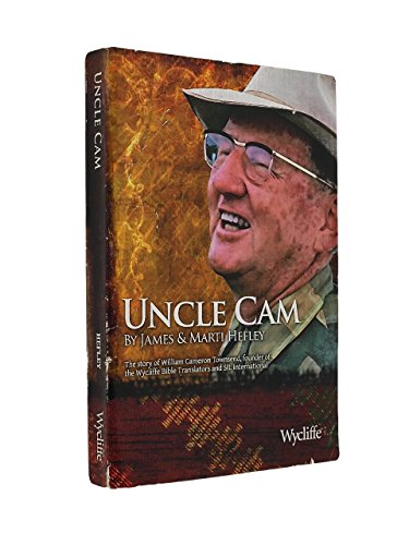 Stock image for Uncle CAM: The Story of William Cameron Townsend, Founder of the Wycliffe Bible Translators and the Summer Institute of Linguisti for sale by ThriftBooks-Atlanta