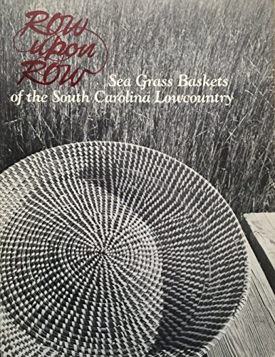 Row upon Row: Sea Grass Baskets of the South Carolina Lowcountry