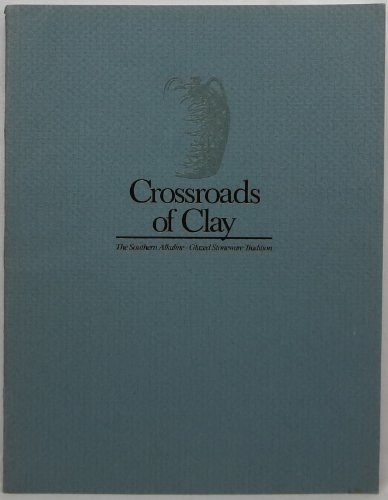 9780938983088: Crossroads of Clay: The Southern Alkaline-Glazed Stoneware Tradition